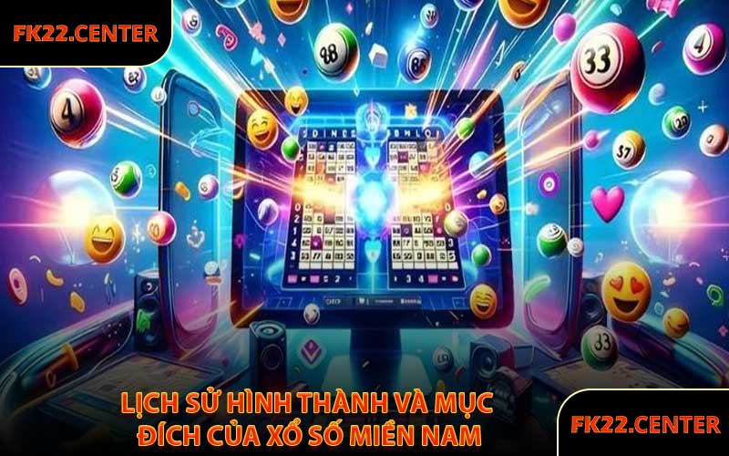 Lịch Sử Hình Thành Và Mục Đích Của Xổ Số Miền Nam
