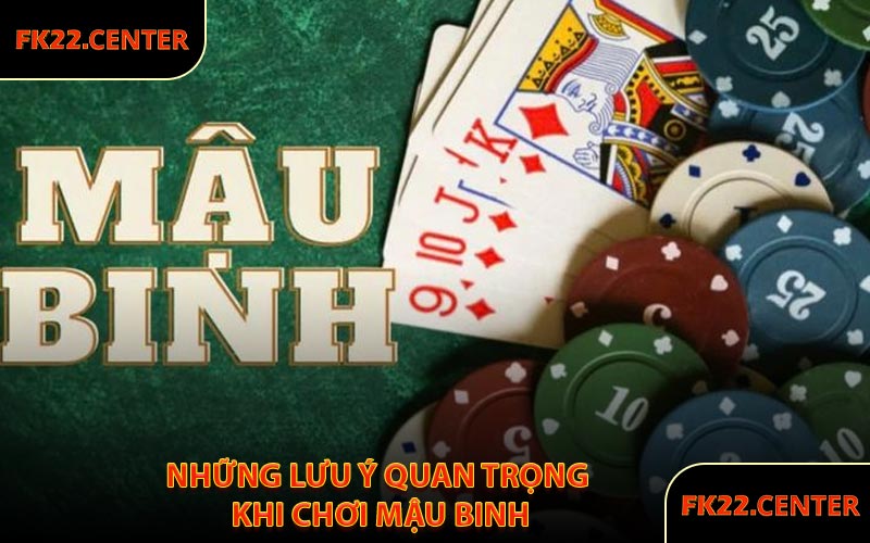 Những Lưu Ý Quan Trọng Khi Chơi Mậu Binh